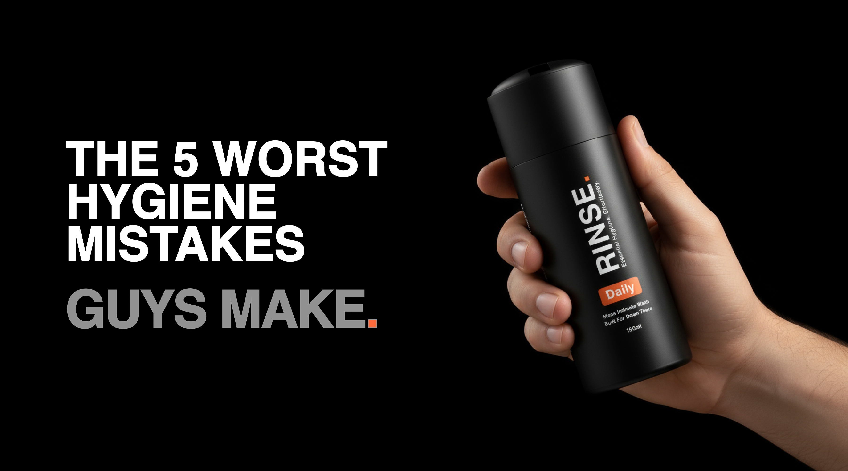     RINSE men’s intimate hygiene guide covering common washing mistakes, odour, irritation, and pH balance